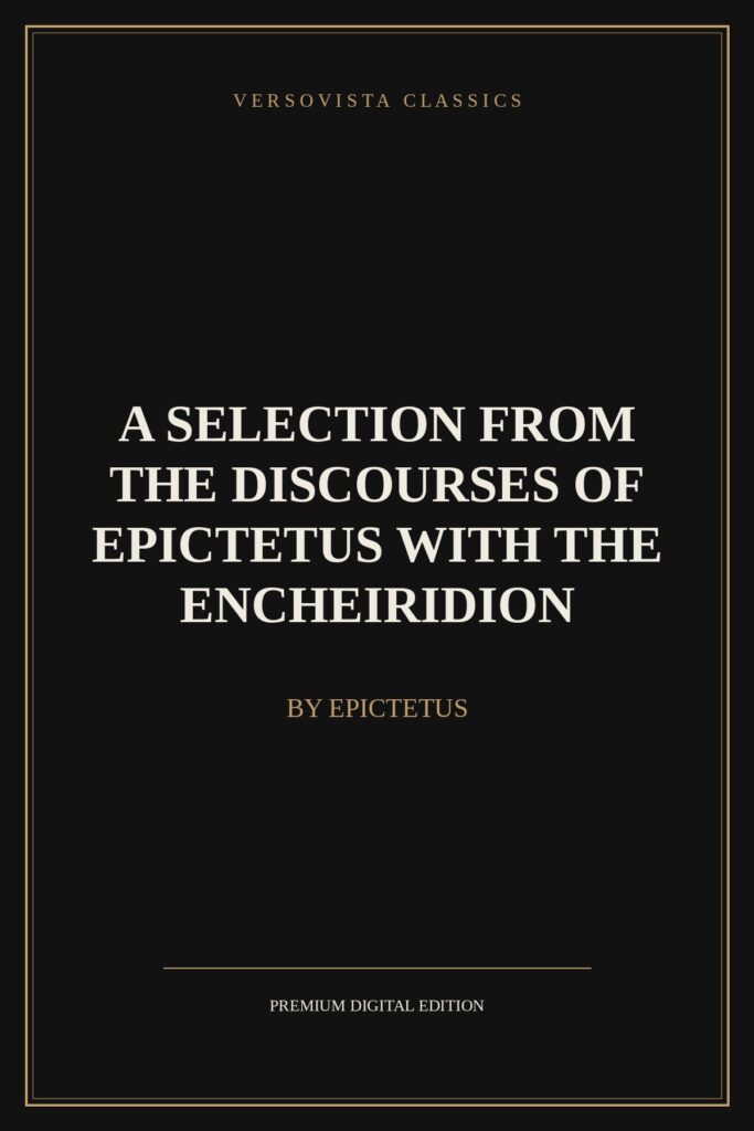 A Selection from the Discourses of Epictetus with the Encheiridion Ebook Cover - VERSOVISTA