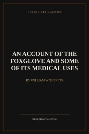 an-account-of-the-foxglove-and-some-of-its-medical-uses-versovista-cover An Account of the Foxglove and Some of Its Medical Uses Ebook Cover - VERSOVISTA