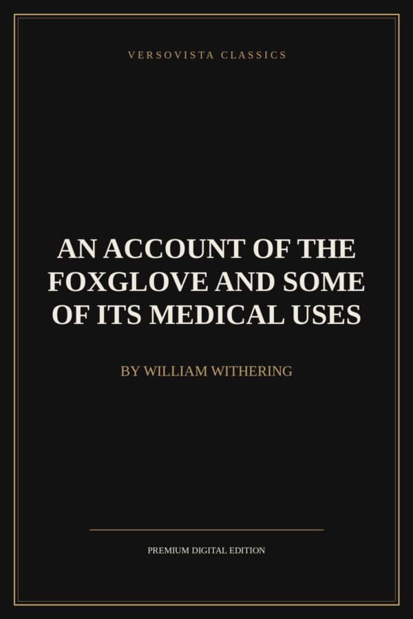 an-account-of-the-foxglove-and-some-of-its-medical-uses-versovista-cover An Account of the Foxglove and Some of Its Medical Uses Ebook Cover - VERSOVISTA