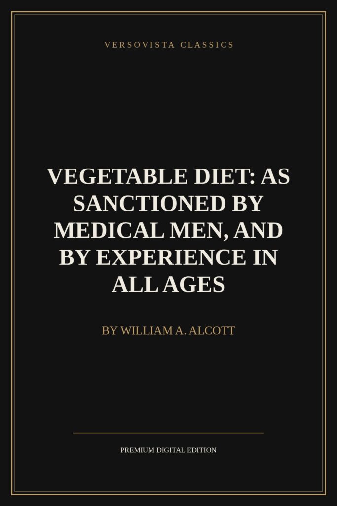 Vegetable Diet: As Sanctioned by Medical Men, and by Experience in All Ages Ebook Cover - VERSOVISTA